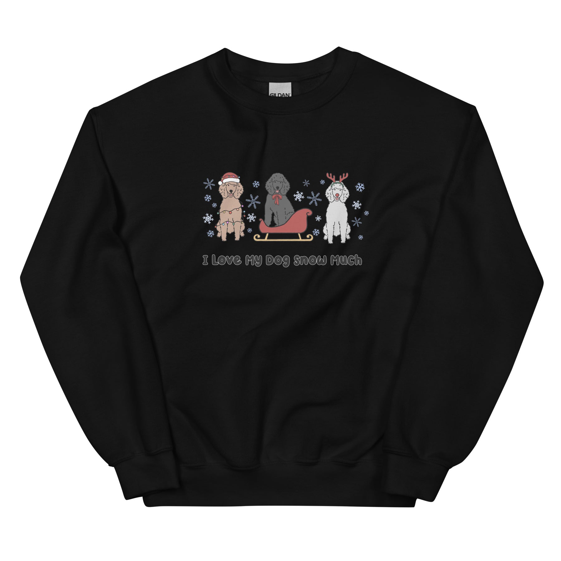 Sweatshirt - I Love My Dog Snow Much (Poodles)