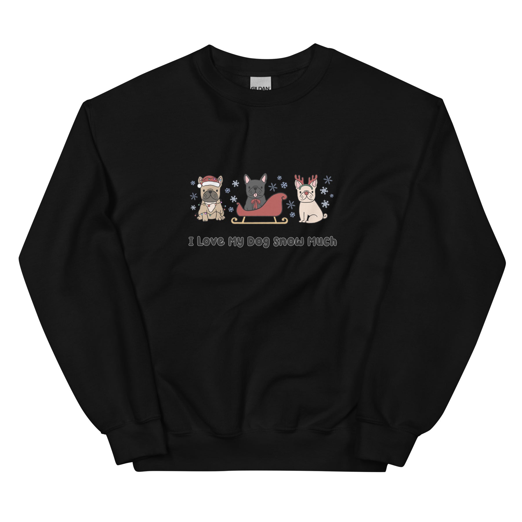Sweatshirt - I Love My Dog Snow Much (Frenchies)