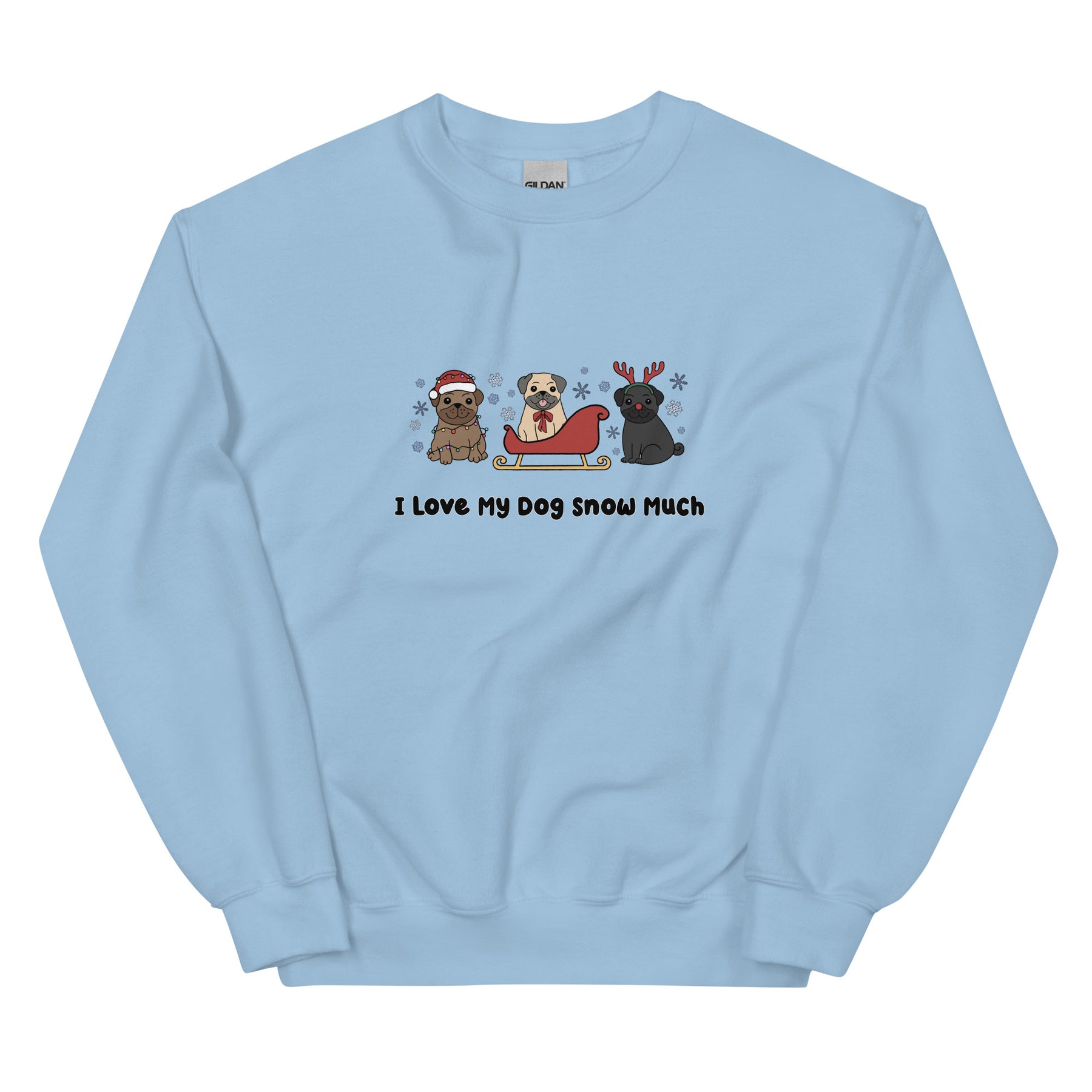 Sweatshirt - I Love My Dog Snow Much (Pugs)