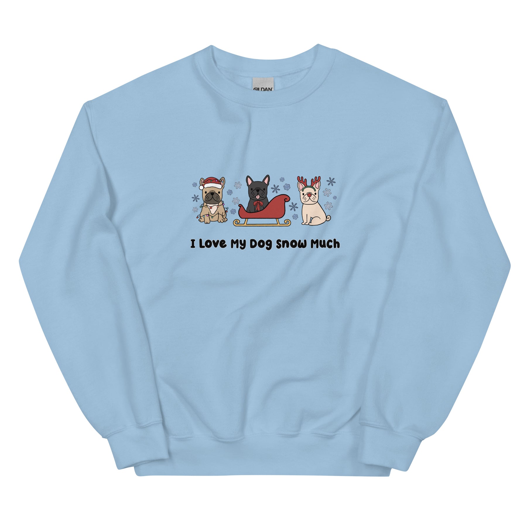 Sweatshirt - I Love My Dog Snow Much (Frenchies)