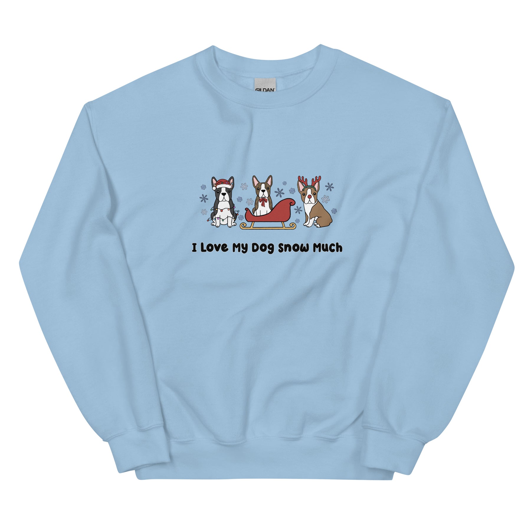Sweatshirt - I Love My Dog Snow Much (Boston Terriers)