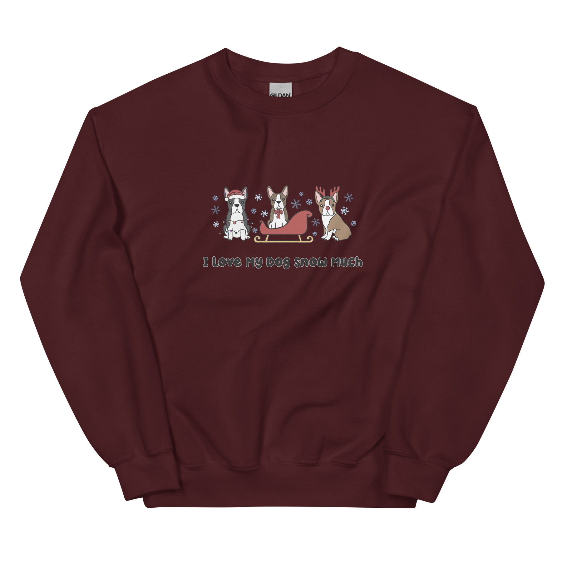 Sweatshirt - I Love My Dog Snow Much (Boston Terriers)