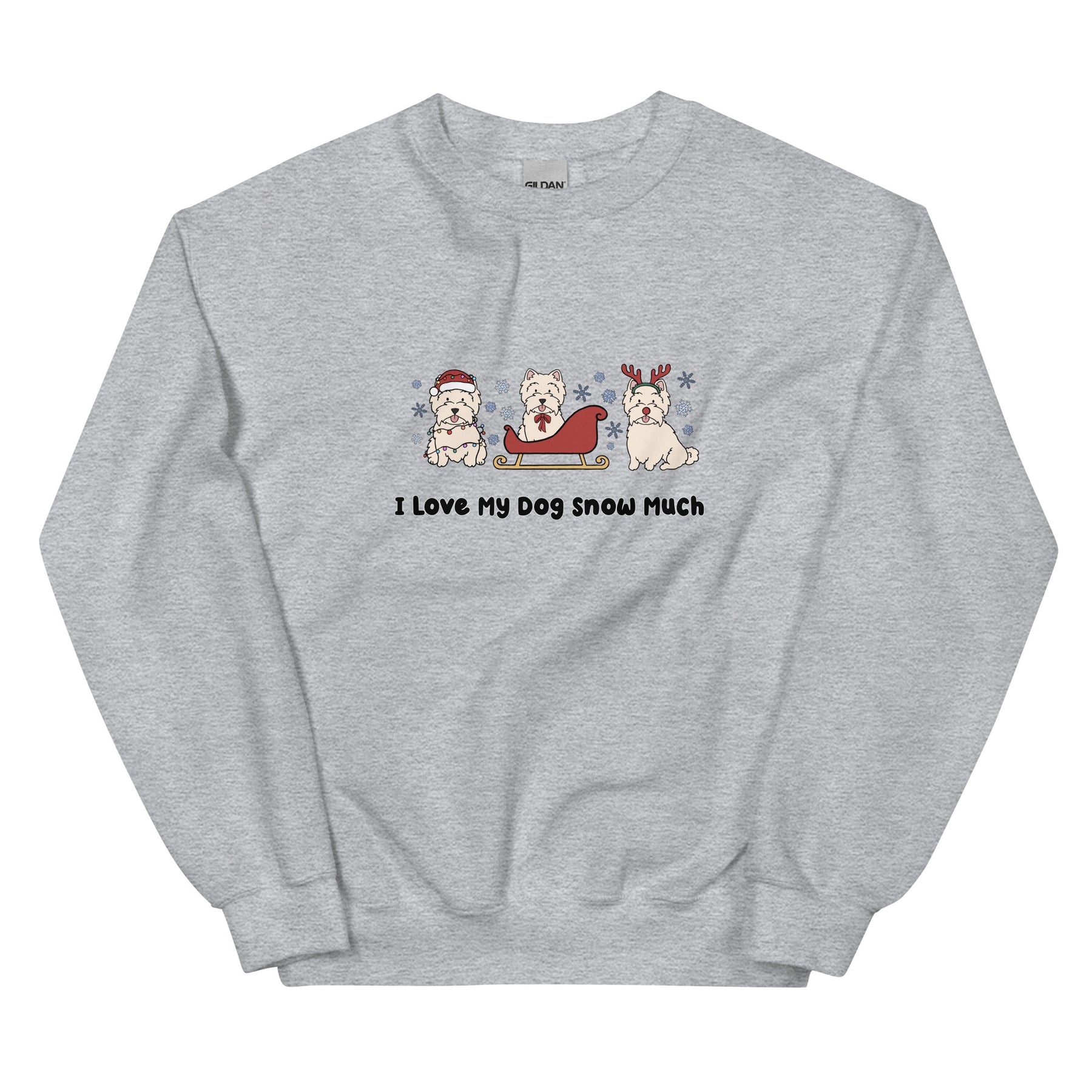 Sweatshirt - I Love My Dog Snow Much (Westies)