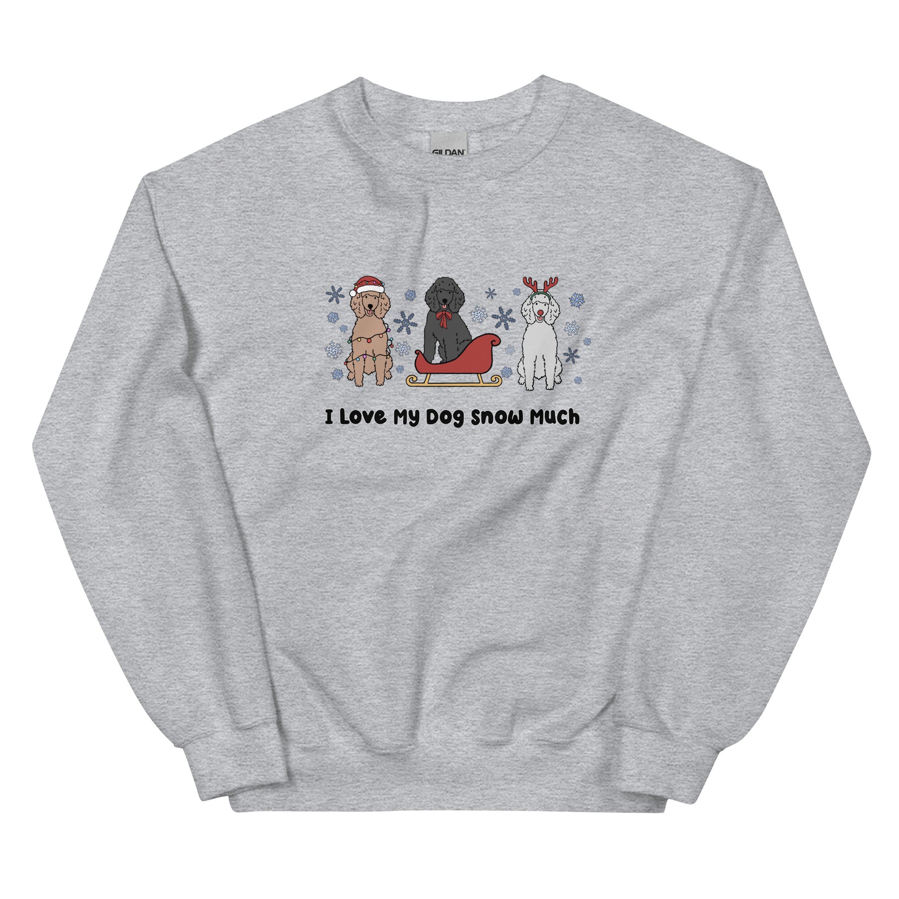 Sweatshirt - I Love My Dog Snow Much (Poodles)