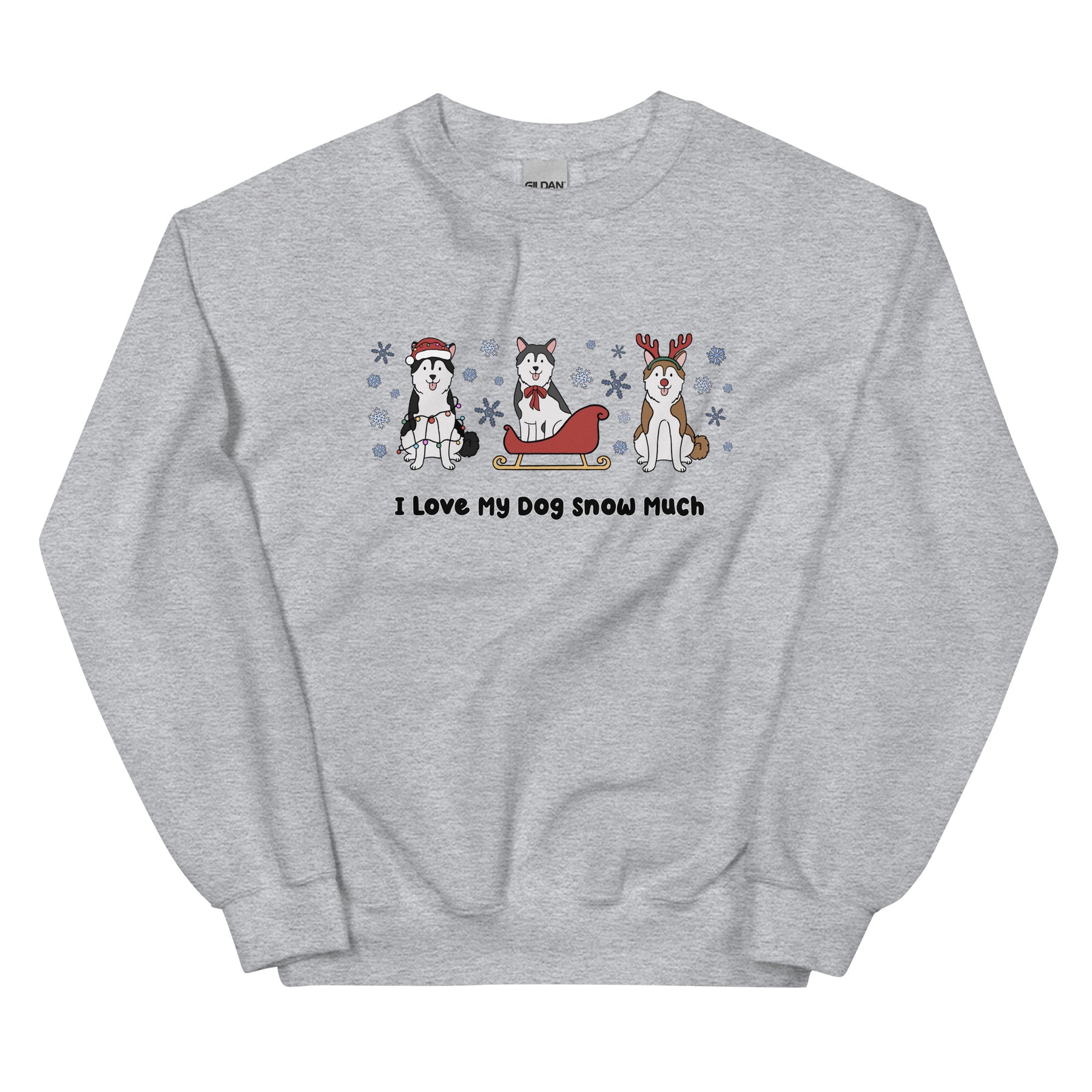 Sweatshirt - I Love My Dog Snow Much (Huskies)