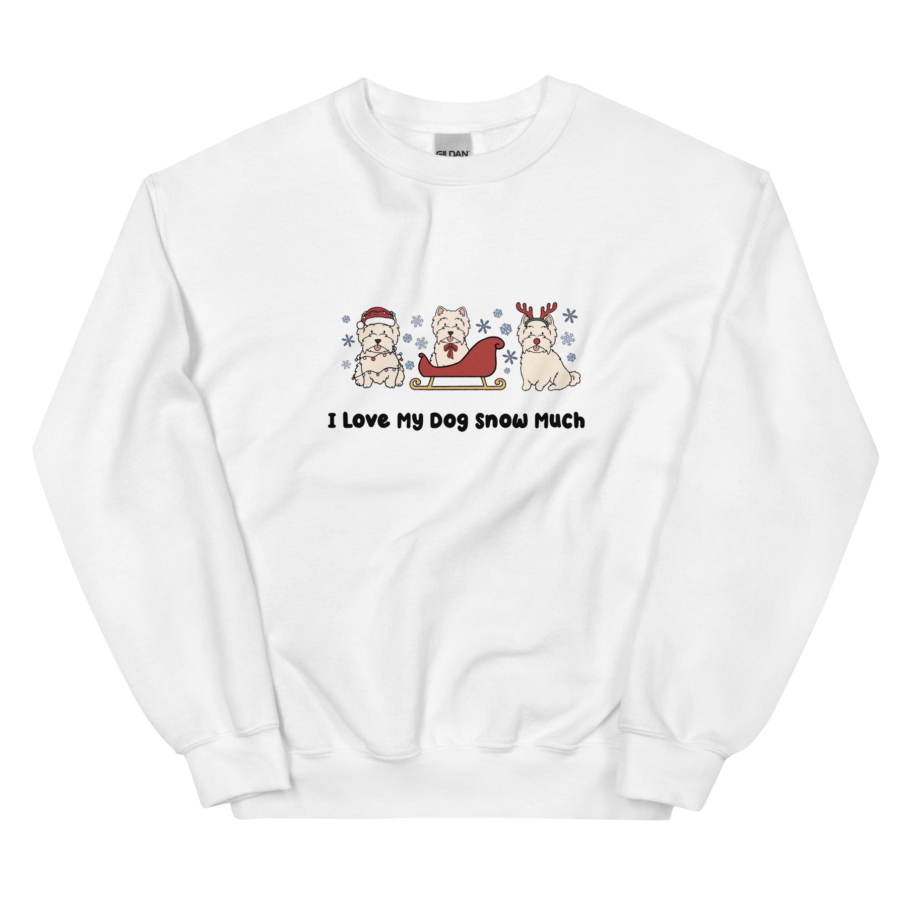 Sweatshirt - I Love My Dog Snow Much (Westies)