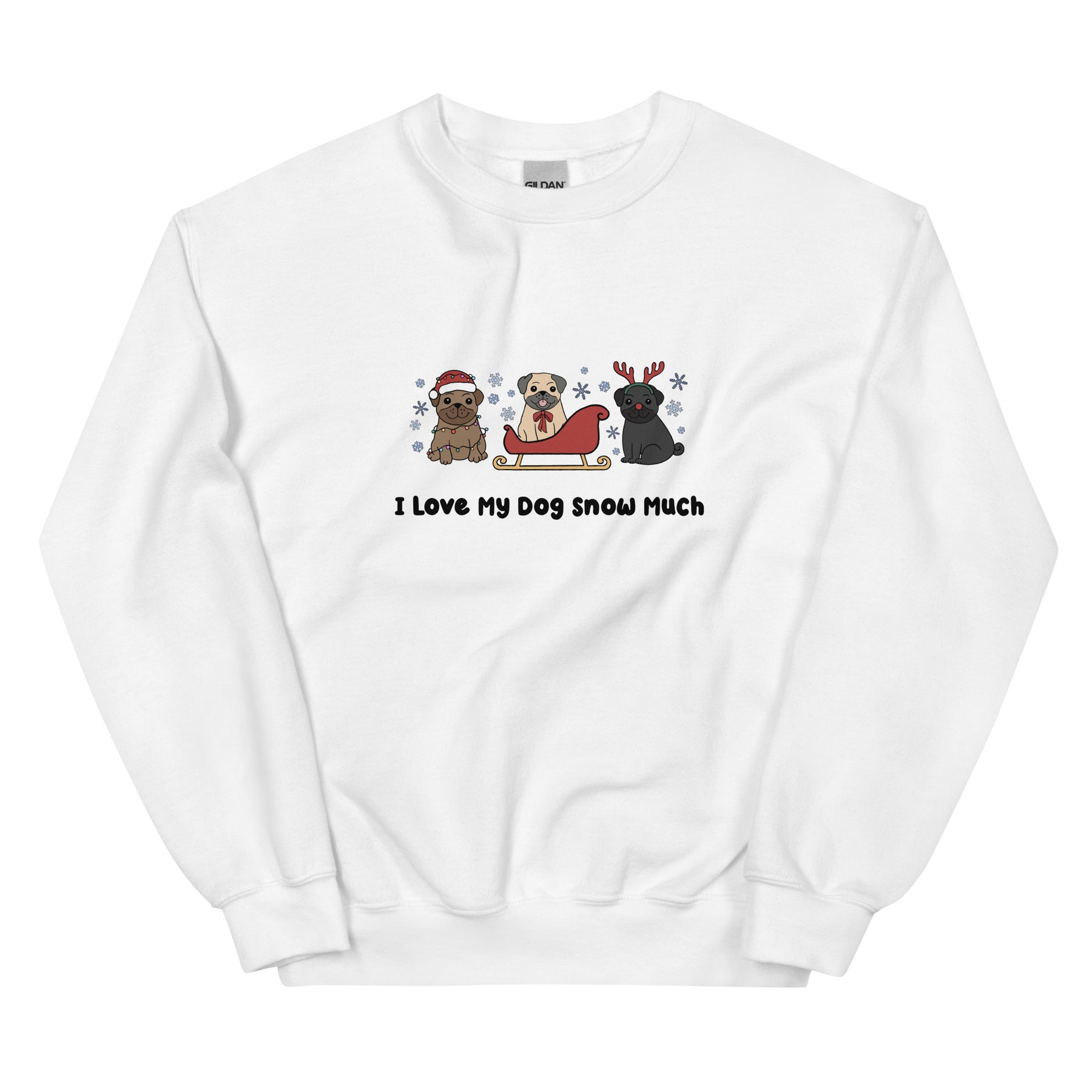 Sweatshirt - I Love My Dog Snow Much (Pugs)