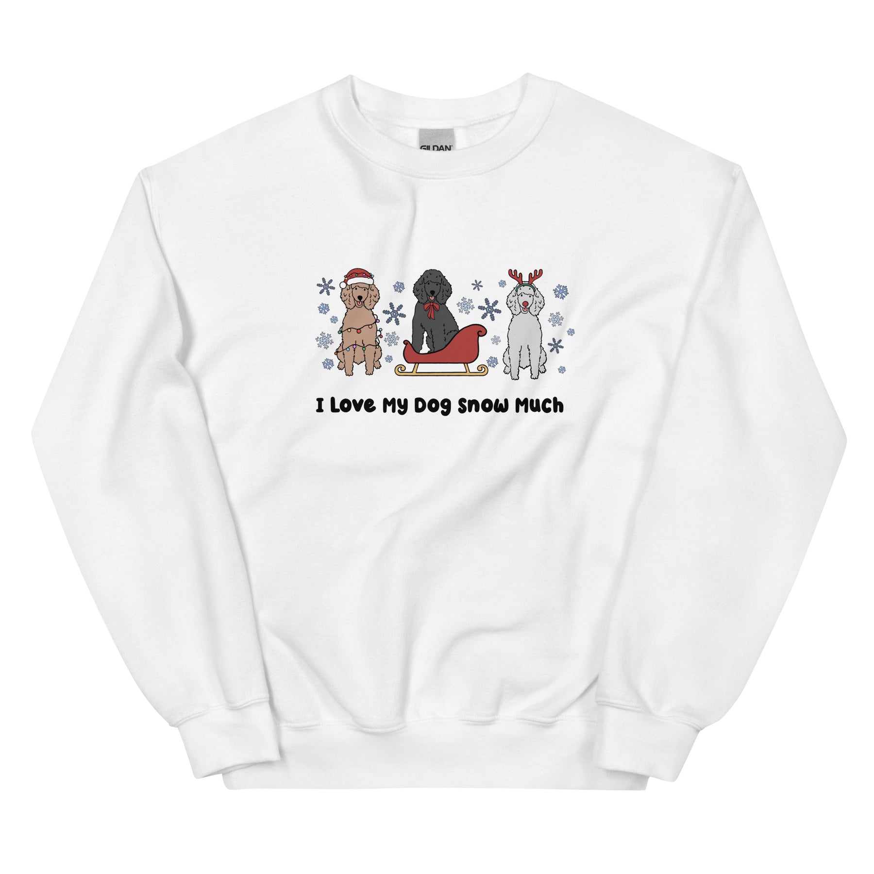 Sweatshirt - I Love My Dog Snow Much (Poodles)