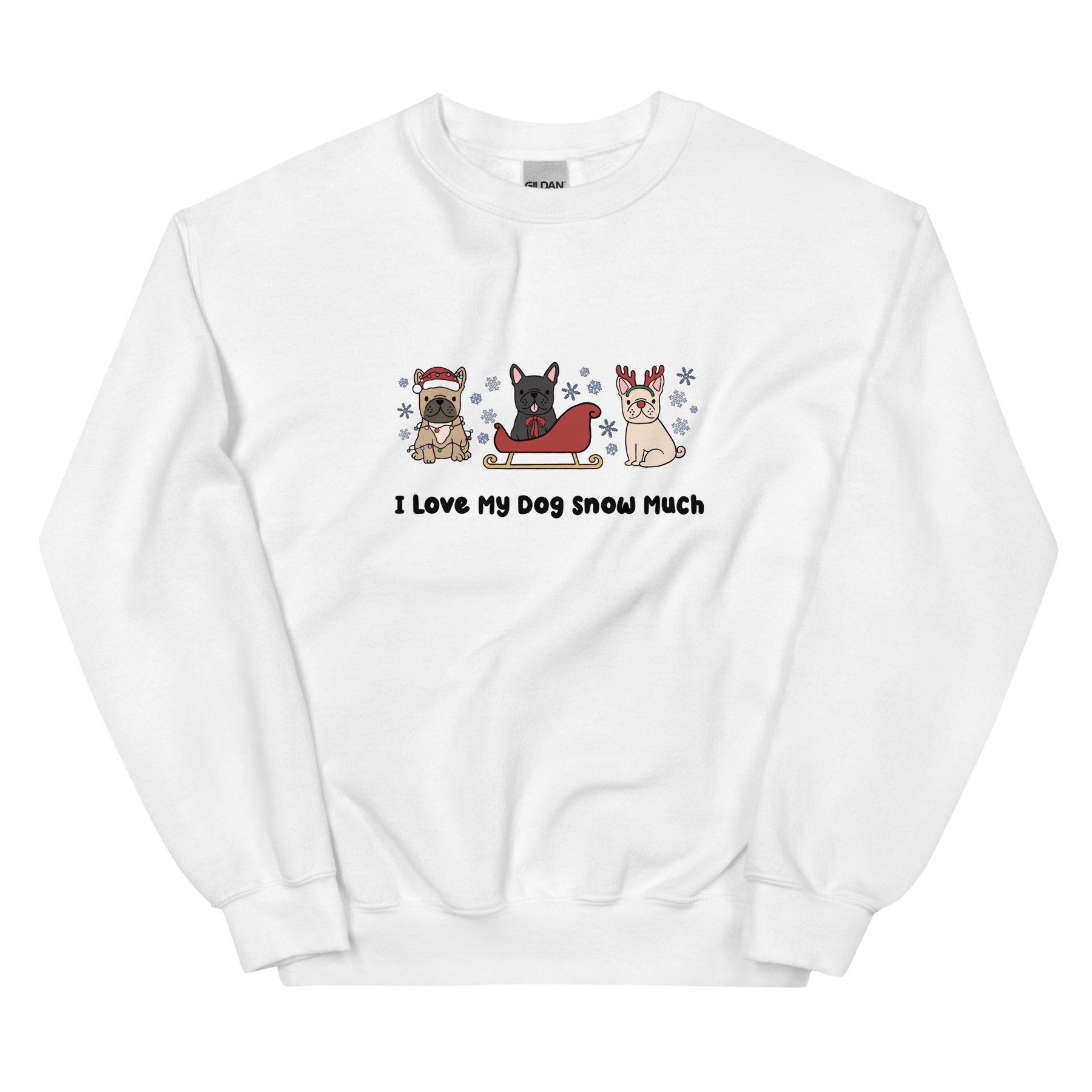 Sweatshirt - I Love My Dog Snow Much (Frenchies)