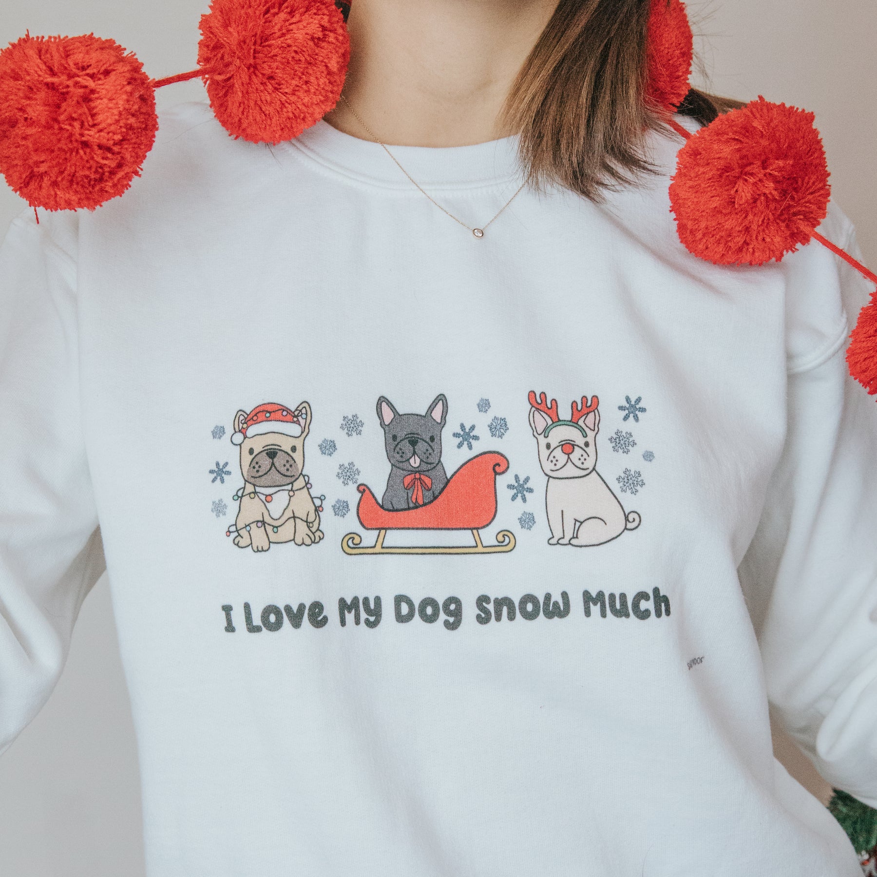 Sweatshirt - I Love My Dog Snow Much (Frenchies)