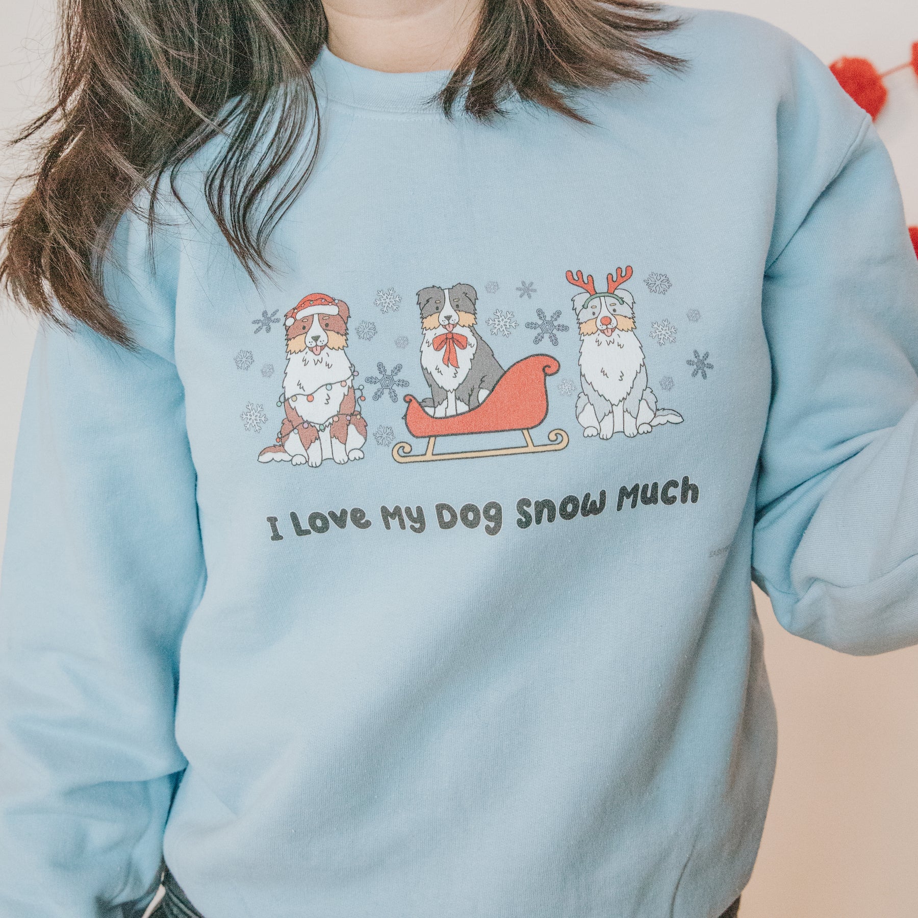 Sweatshirt - I Love My Dog Snow Much (Aussies)