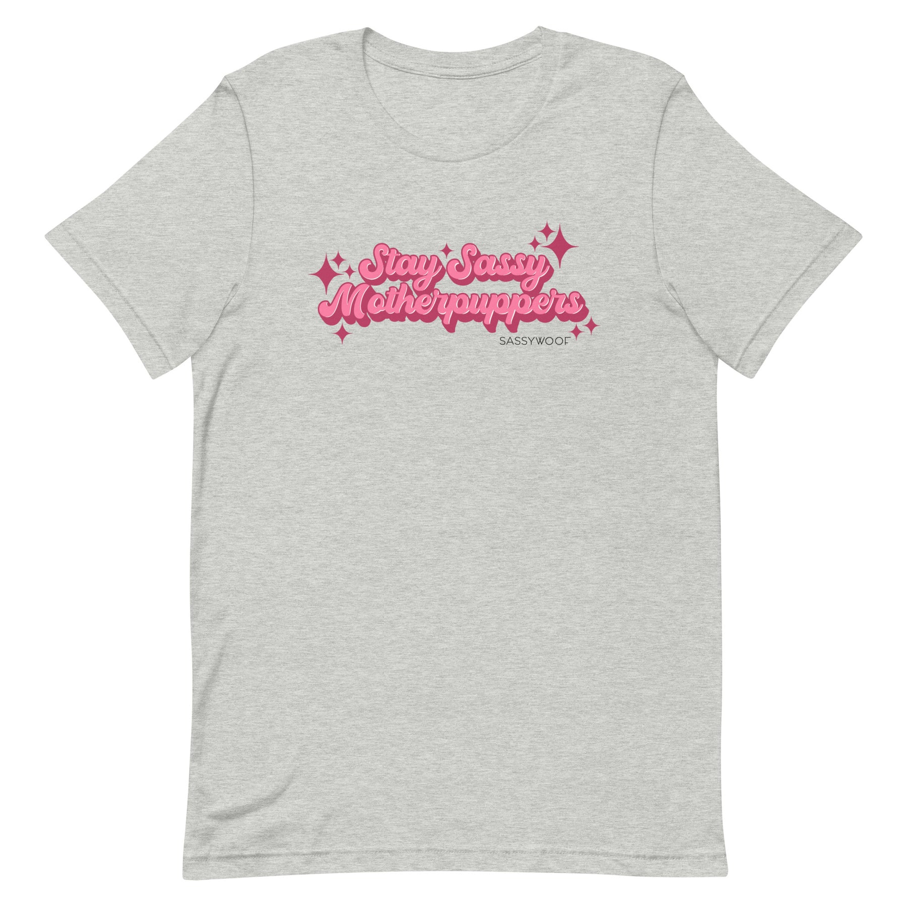 Stay Sassy Motherpuppers Tee