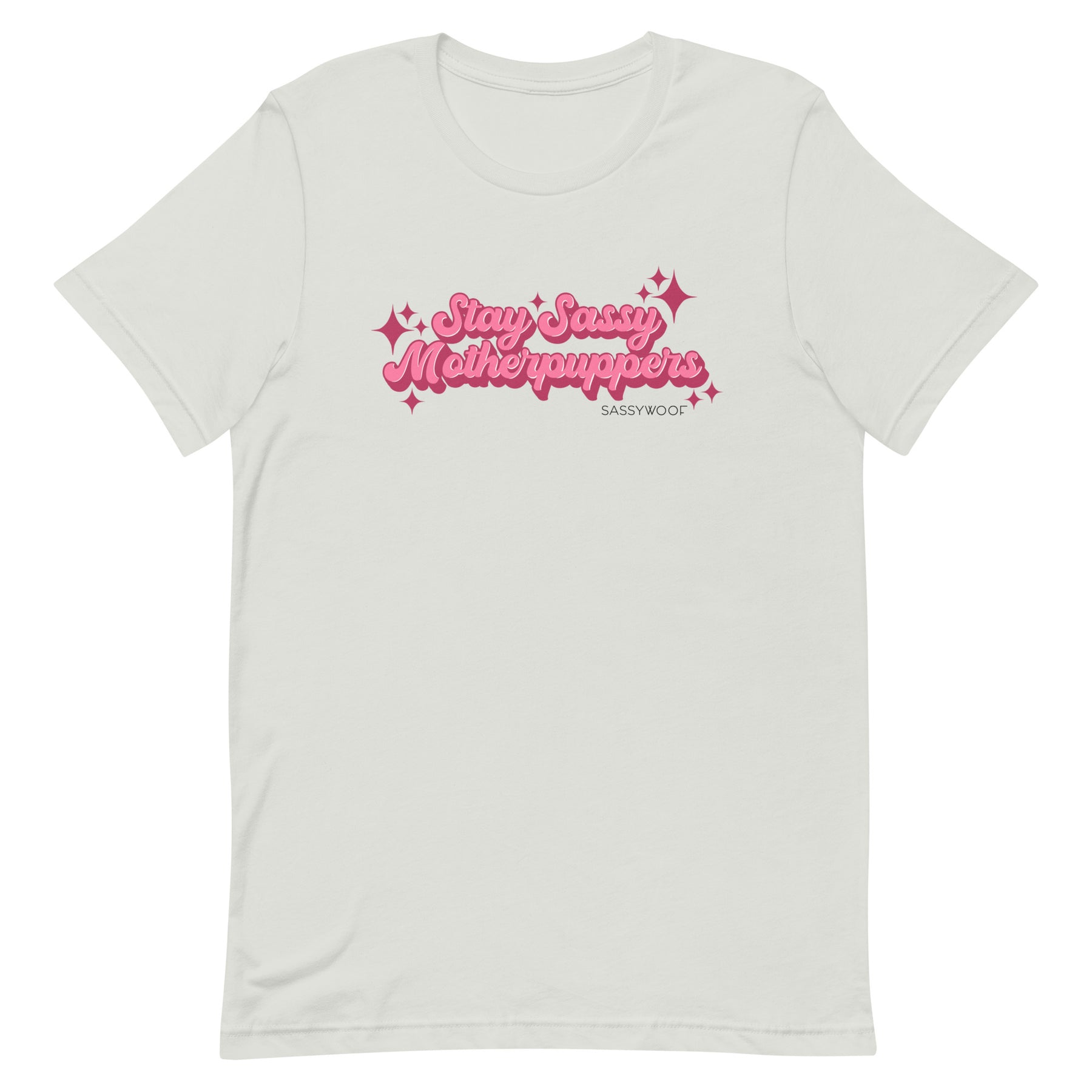 Stay Sassy Motherpuppers Tee