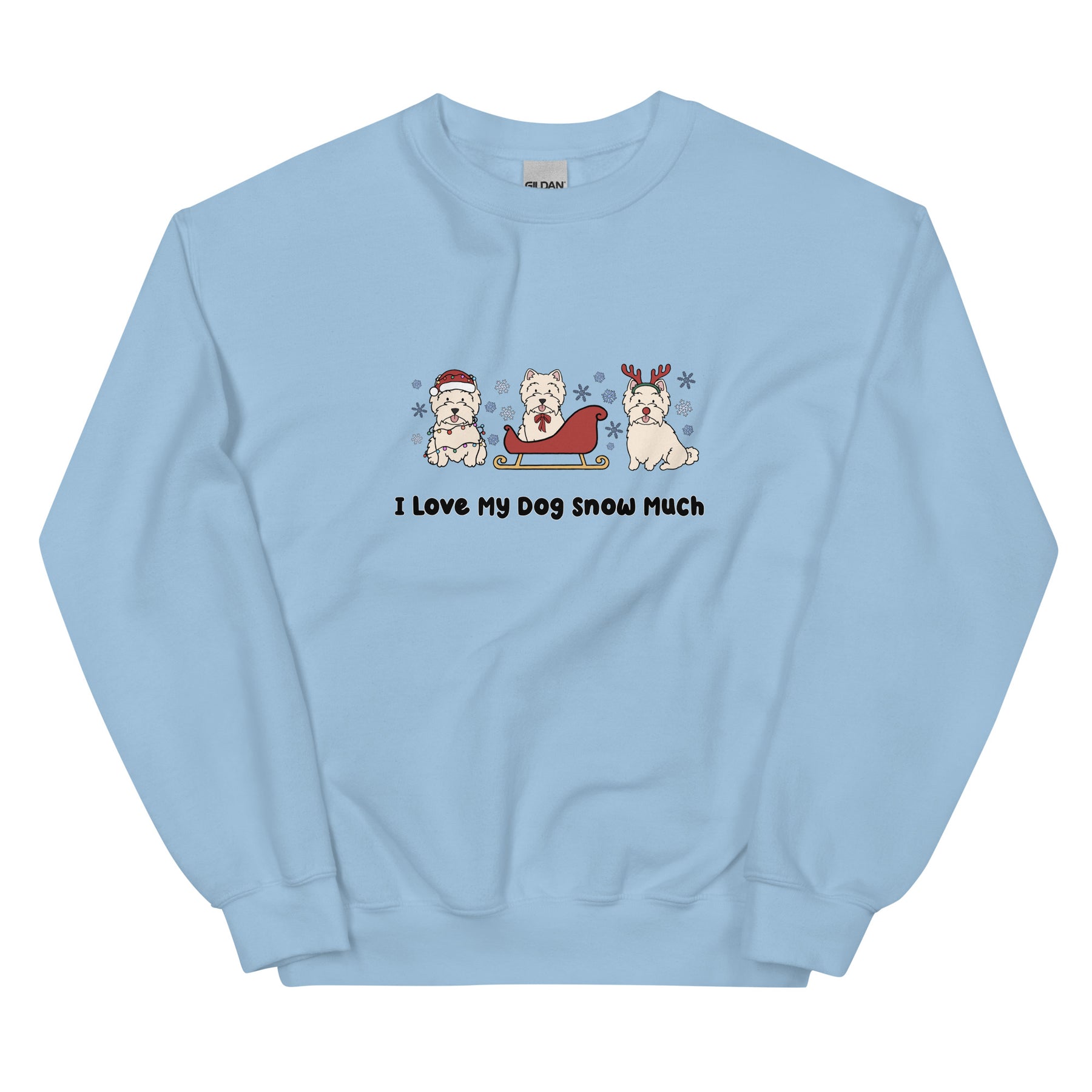 Sweatshirt - I Love My Dog Snow Much (Westies)