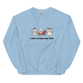 Sweatshirt - I Love My Dog Snow Much (Westies)