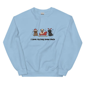 Sweatshirt - I Love My Dog Snow Much (Pugs)