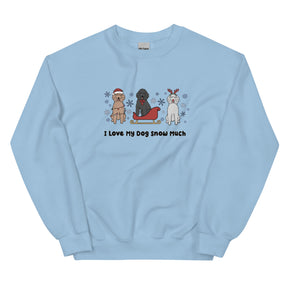 Sweatshirt - I Love My Dog Snow Much (Poodles)
