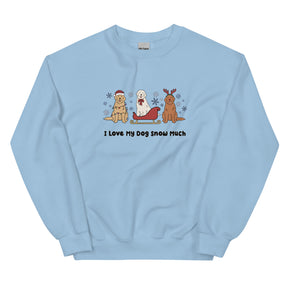 Sweatshirt - I Love My Dog Snow Much (Goldens)