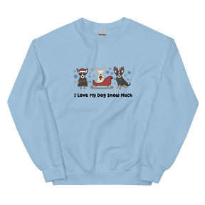 Sweatshirt - I Love My Dog Snow Much (Chihuahuas)