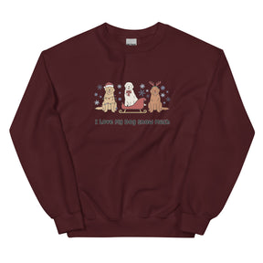Sweatshirt - I Love My Dog Snow Much (Goldens)