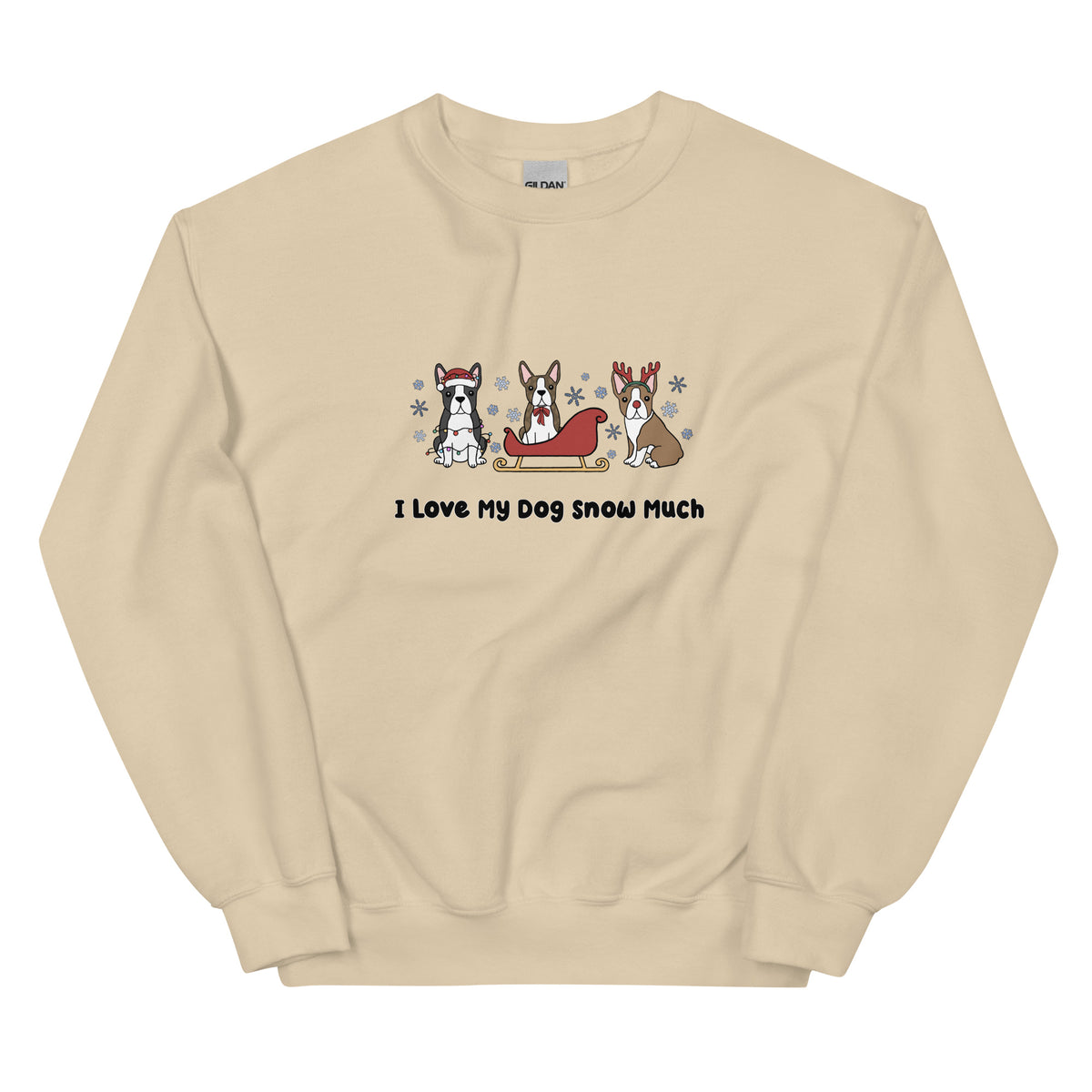 Sweatshirt - I Love My Dog Snow Much (Boston Terriers)