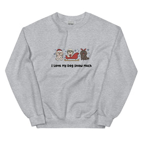 Sweatshirt - I Love My Dog Snow Much (Shih Tzu)