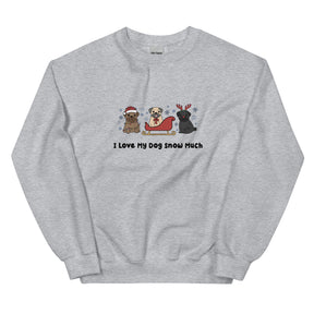 Sweatshirt - I Love My Dog Snow Much (Pugs)