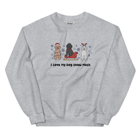 Sweatshirt - I Love My Dog Snow Much (Poodles)