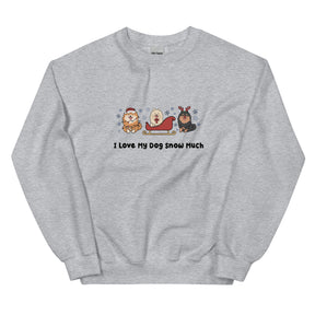 Sweatshirt - I Love My Dog Snow Much (Poms)
