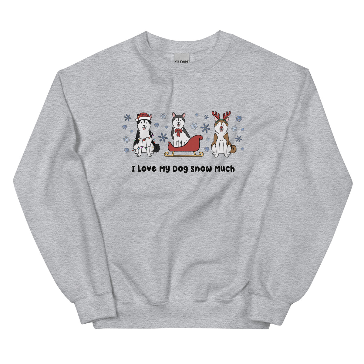 Sweatshirt - I Love My Dog Snow Much (Huskies)