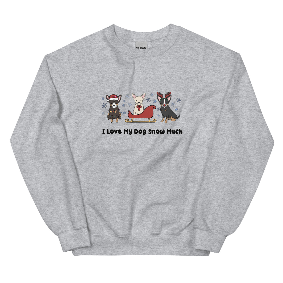 Sweatshirt - I Love My Dog Snow Much (Chihuahuas)