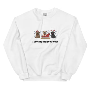 Sweatshirt - I Love My Dog Snow Much (Pugs)