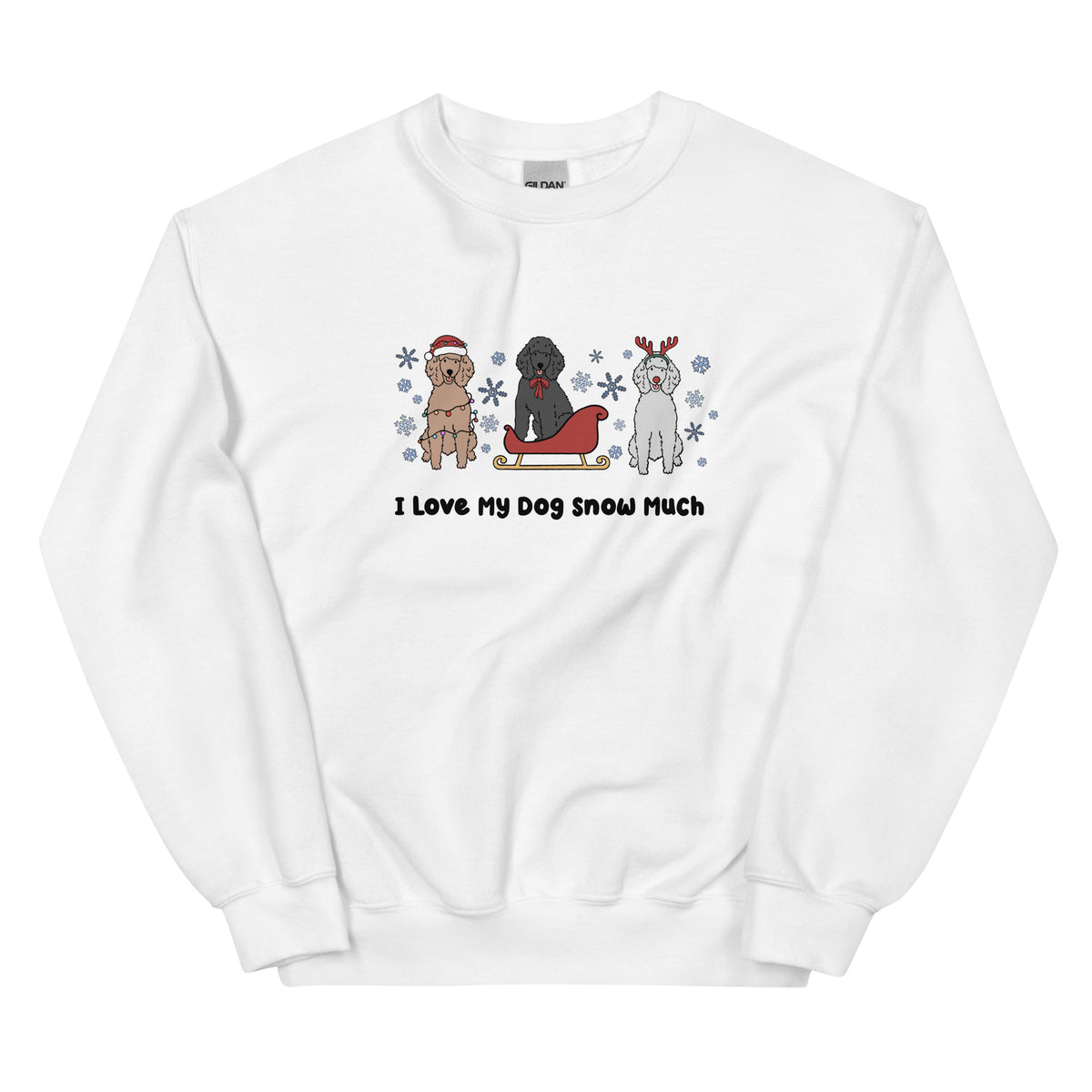 Sweatshirt - I Love My Dog Snow Much (Poodles)
