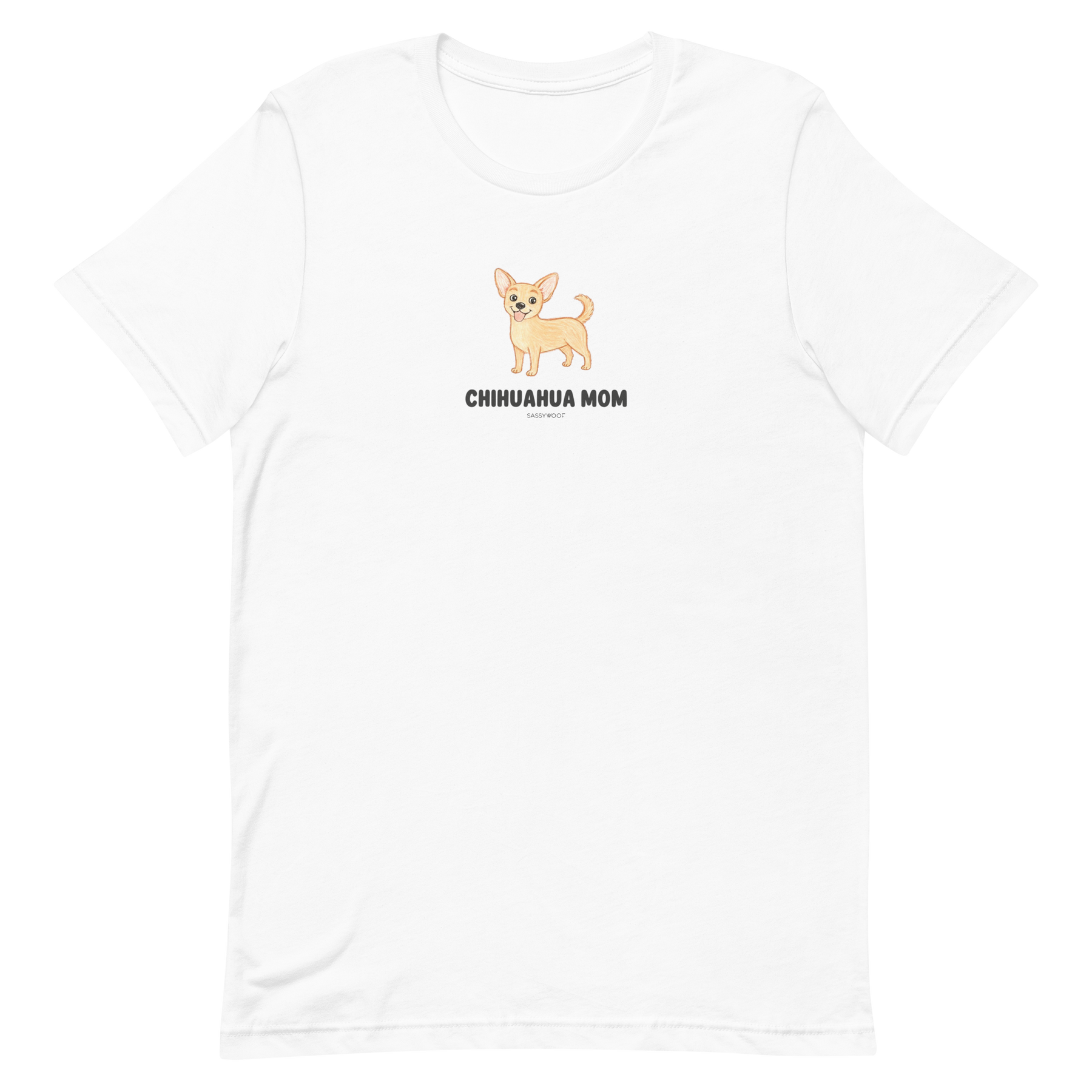 The Chihuahua Mom Tee by Sassy Woof features a cute light brown chihuahua illustration above the bold "CHIHUAHUA MOM" text.