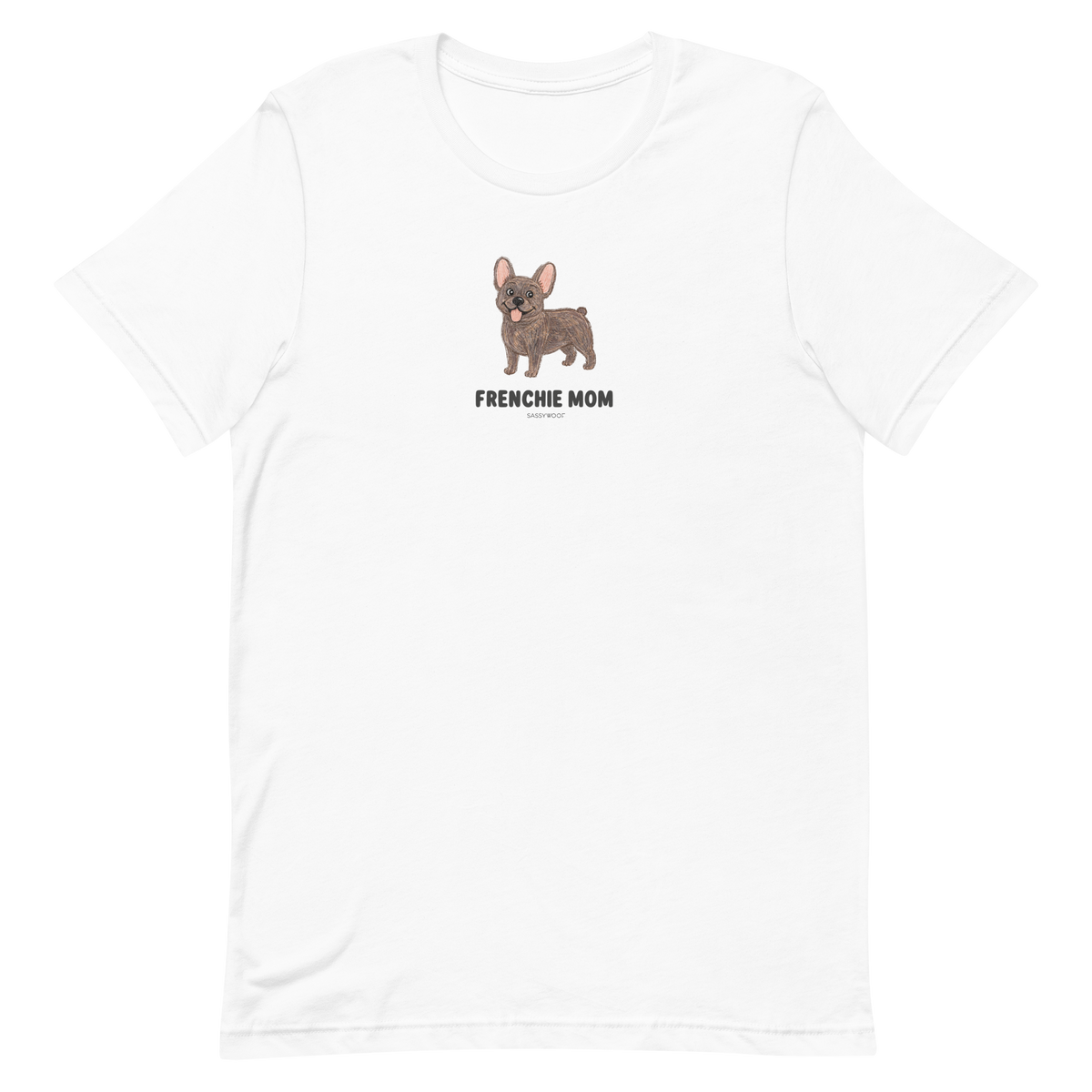The Frenchie Mom Tee by Sassy Woof features a small cartoon brown French Bulldog above bold "FRENCHIE MOM" text on the chest—a perfect t-shirt for proud pup parents.