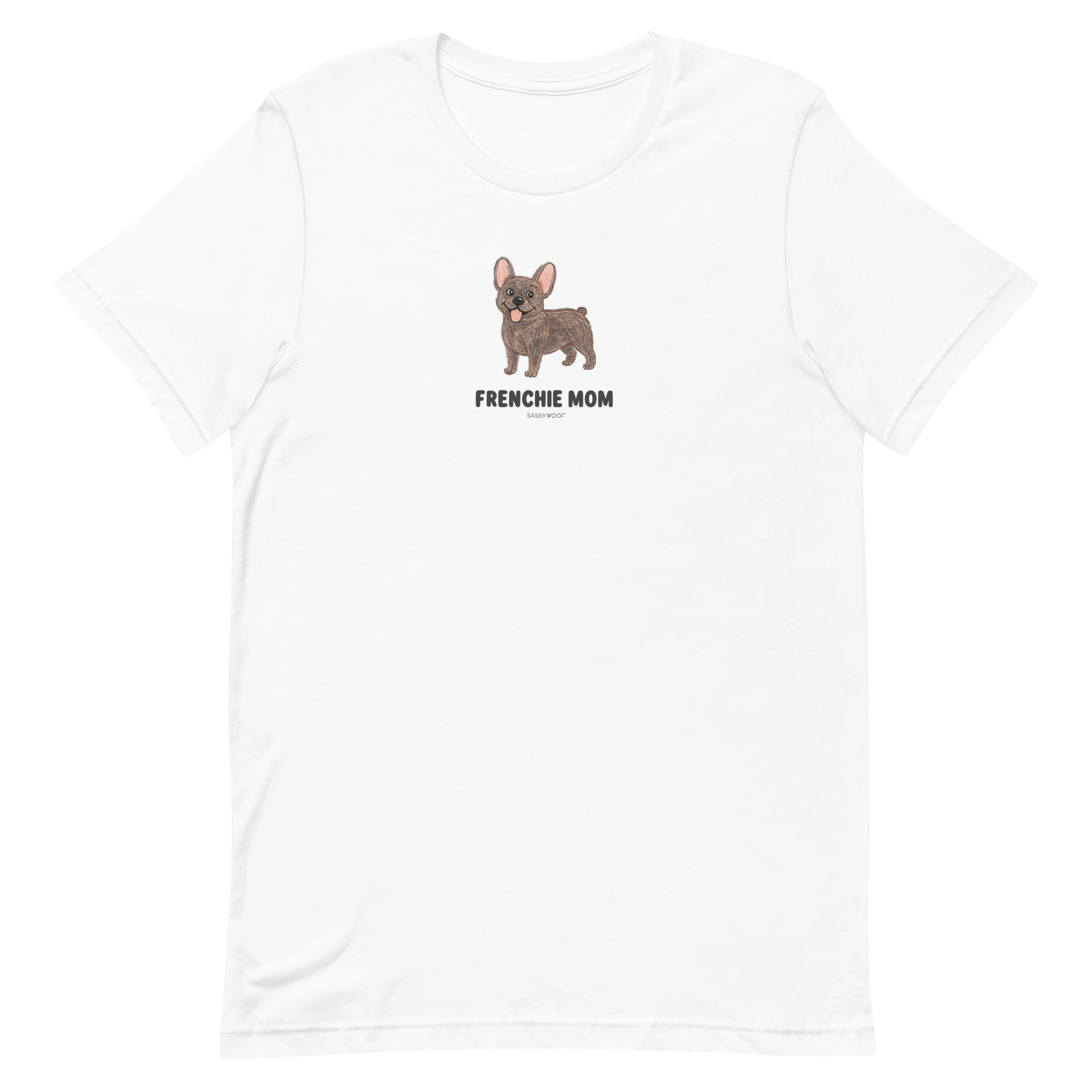 The Frenchie Mom Tee by Sassy Woof features a small cartoon brown French Bulldog above bold "FRENCHIE MOM" text on the chest—a perfect t-shirt for proud pup parents.