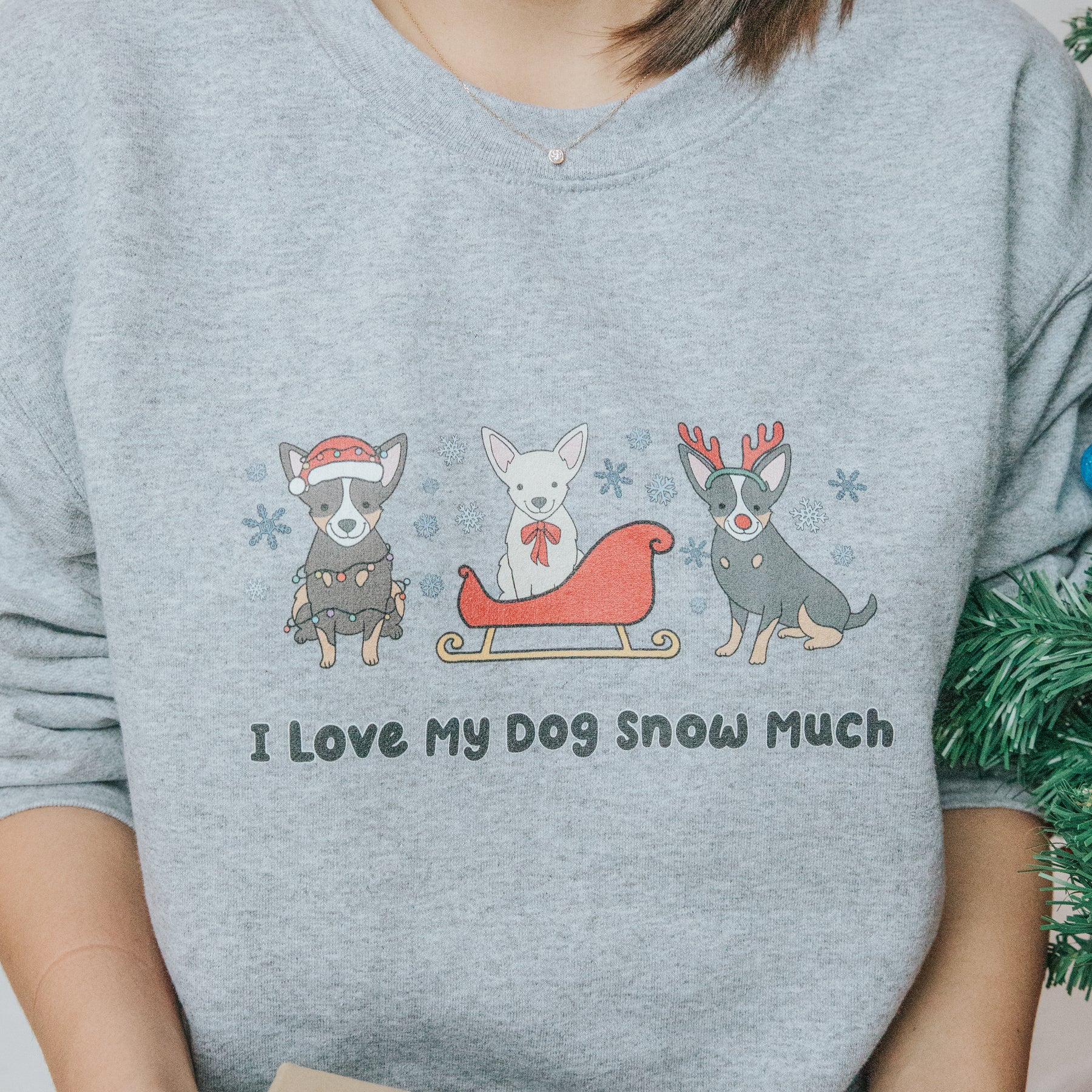 Sweatshirt - I Love My Dog Snow Much (Chihuahuas)