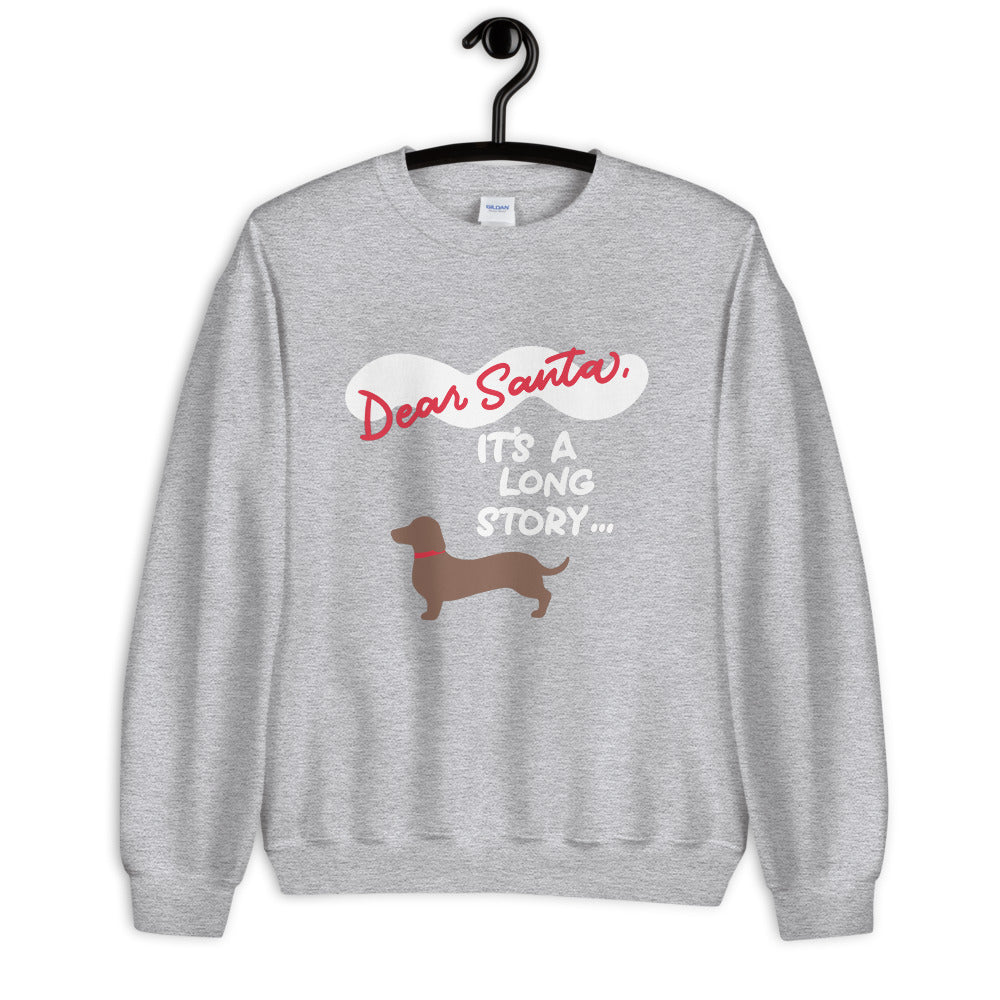 Grey unisex Sweatshirt - Dear Santa, It’s a Long Story featuring a graphic of a dachshund and the text, Dear Santa, Its a long story....