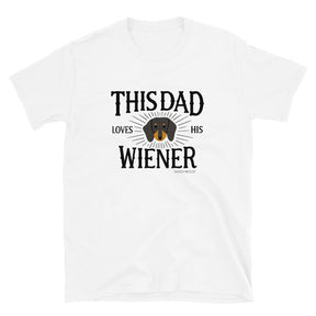 This Dad Loves His Wiener Tee