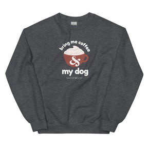 Bring Me Coffee & My Dog Sweatshirt