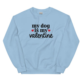 The Sassy Woof Sweatshirt - My Dog is My Valentine (Light) is a light blue top with "my dog is my valentine" in black and small red hearts on the chest—perfect for any dog lover.
