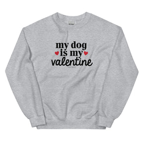The Sassy Woof Sweatshirt - My Dog is My Valentine (Light) features "my dog is my valentine" in black with two red hearts—perfect for any dog lover’s collection.