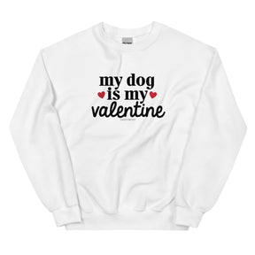 The Sassy Woof Sweatshirt - My Dog is My Valentine (Light) features black "my dog is my valentine" text and two red hearts—a must-have for any dog lover’s collection.