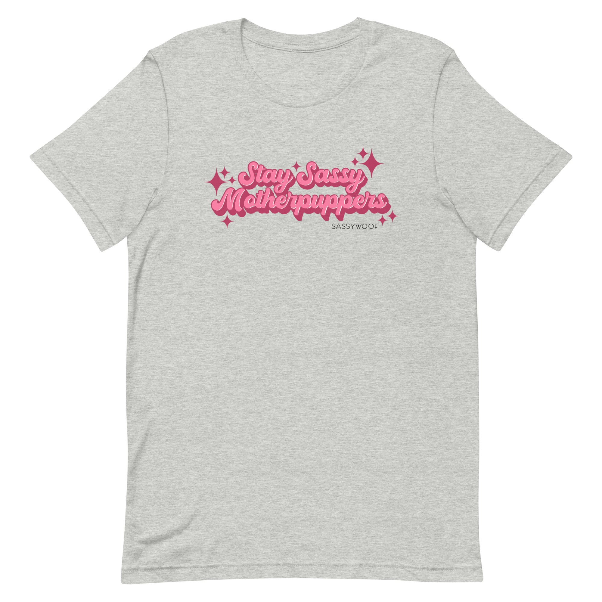 Stay Sassy Motherpuppers Tee | Sassy Woof Product