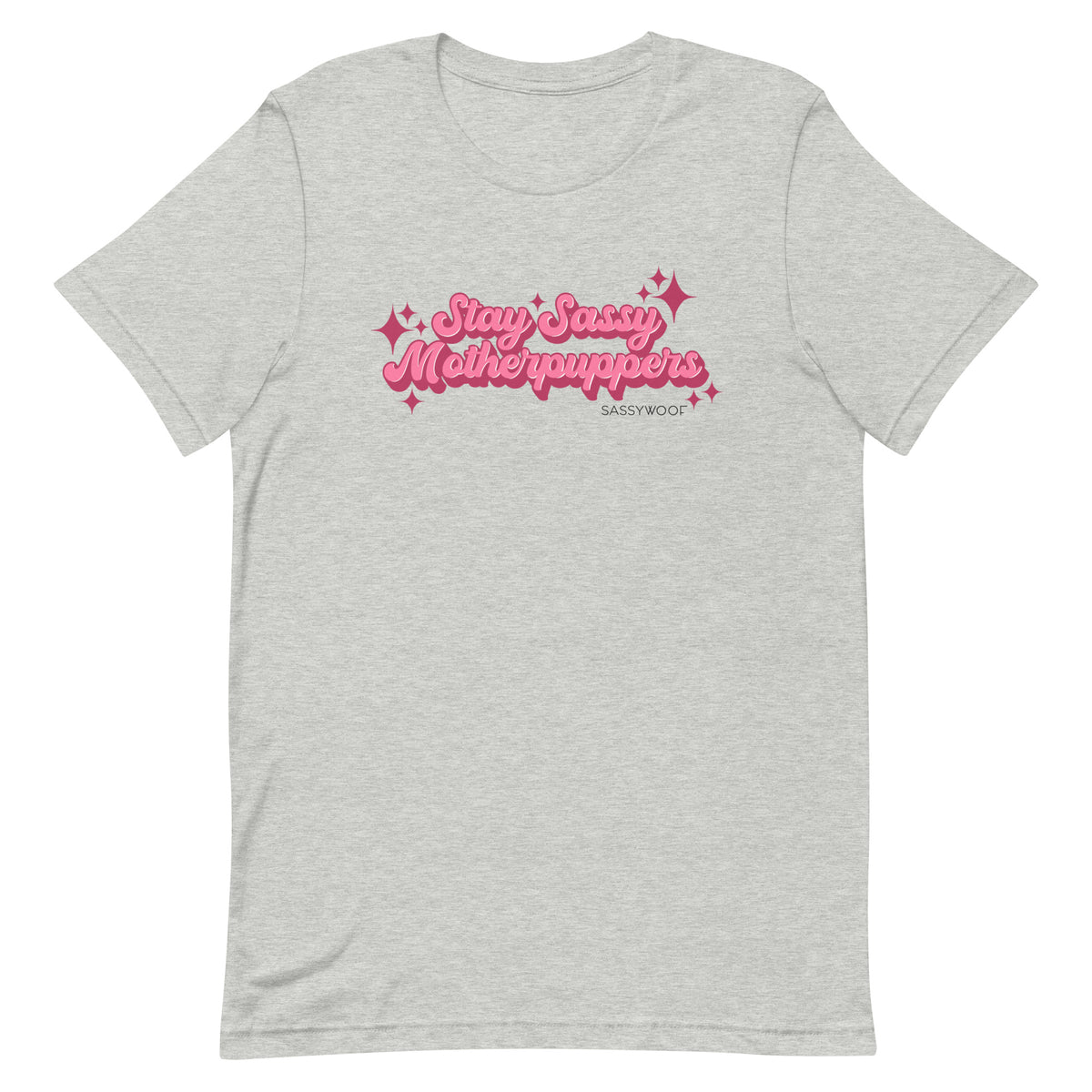 Stay Sassy Motherpuppers Tee