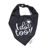 Dog Bandana - I Do, Too!