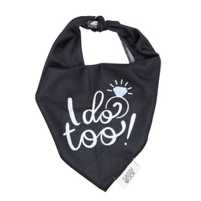 Dog Bandana - I Do, Too!